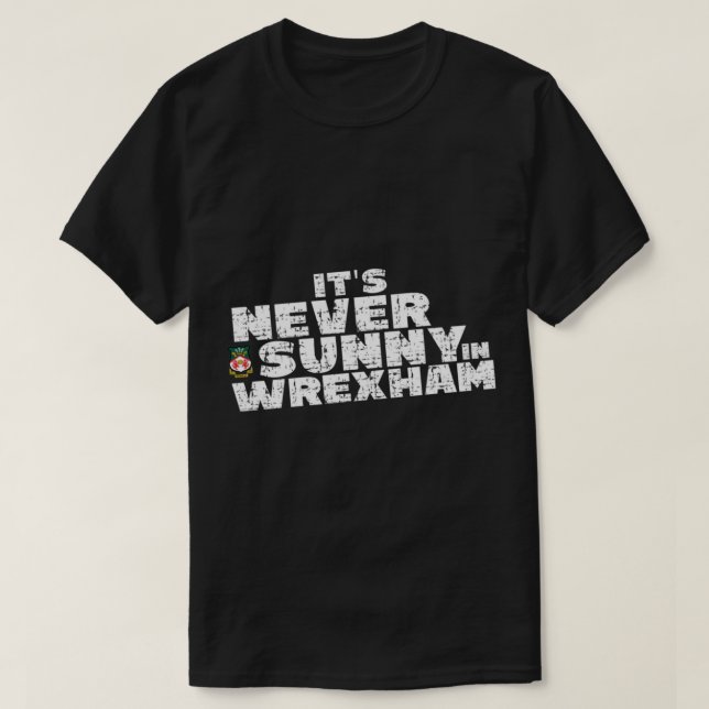 Det är aldrig Sunny i Wrexham, Wrexham-supporter T Shirt (Design framsida)
