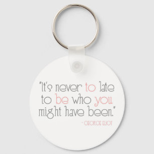 Det är aldrig till sent att vara dig Keychain Nyckelring