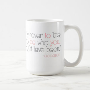 Det är aldrig till sent att vara dig muggen kaffemugg