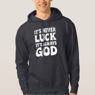 Det är aldrig tur det alltid är bra hoodie