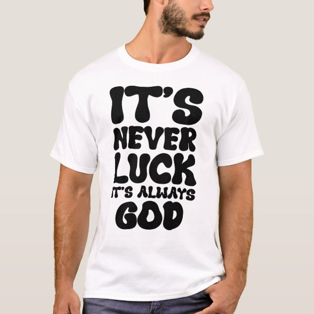 Det är aldrig Tur, det är alltid Gud - inspirerand T Shirt (Framsida)
