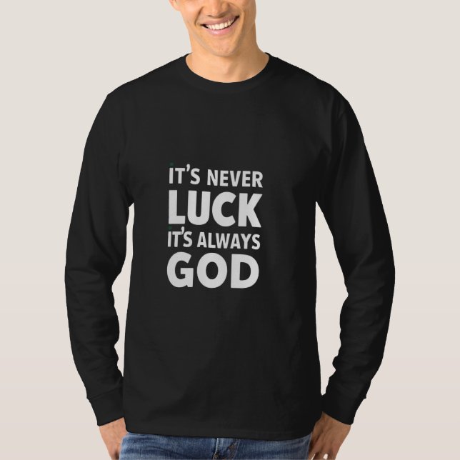 Det är aldrig Tur. Det är alltid Gud T Shirt (Framsida)