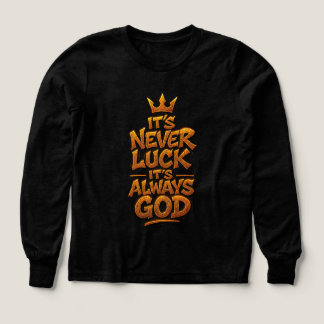 Det är Aldrig Tur, det är alltid Guds Kristna Long T Shirt