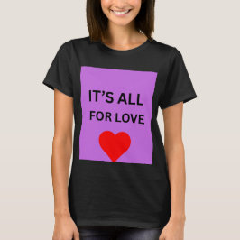 Det är allt för kärlek Inspirerande T-Shirt