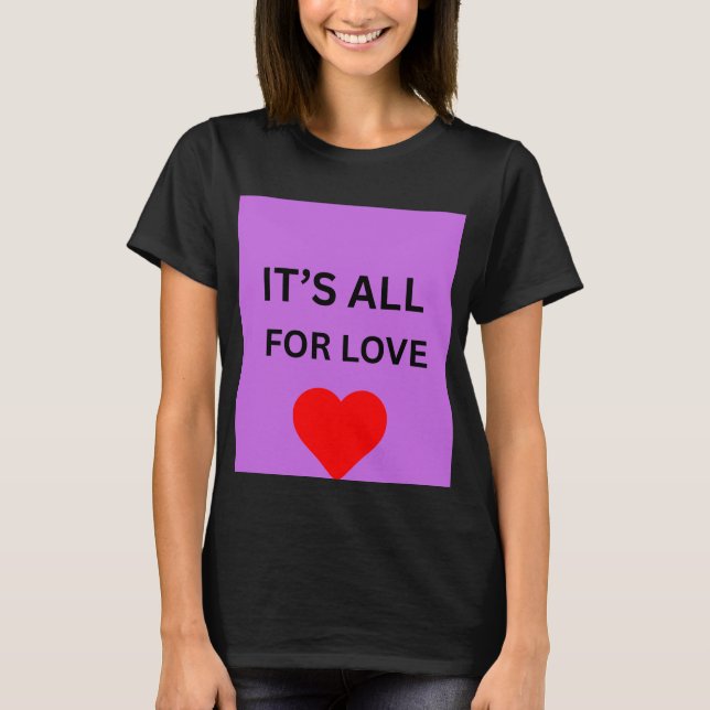Det är allt för kärlek Inspirerande T-Shirt (Framsida)