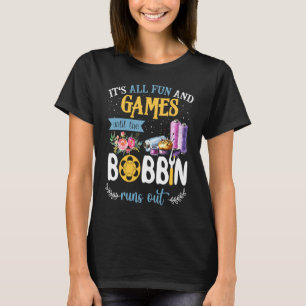 Det är allt kul och spel tills spolen tar slut S T Shirt