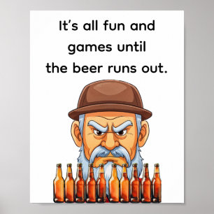 Det är allt kul spel tills ölen tar slut poster