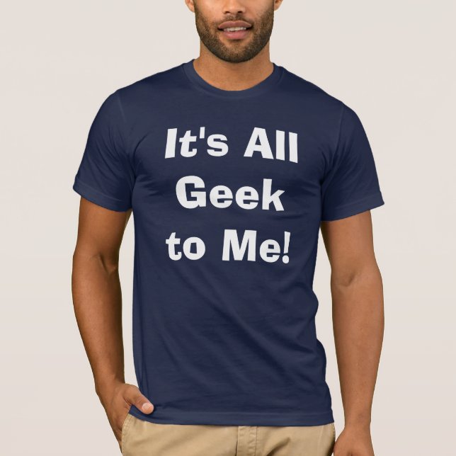 DET ÄR ALLT SOM KOMMER TILL MIG Lustigt NERD-textd Tee Shirt (Framsida)