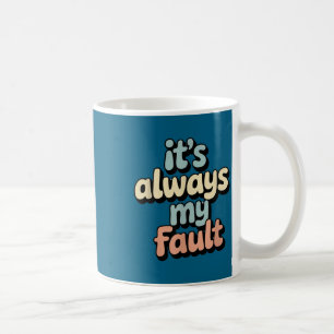Det är alltid mitt fel Roligt talesätt för män Kvi Kaffemugg