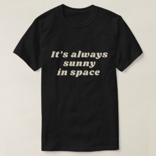 Det är alltid soligt i rymden t shirt
