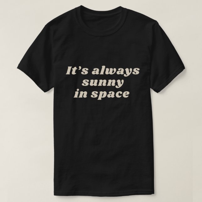Det är alltid soligt i rymden t shirt (Design framsida)