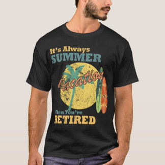 Det är alltid sommarlov när du är pensionär t shirt