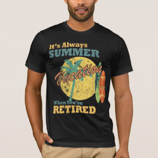 Det är alltid sommarlov när du är pensionär t shirt
