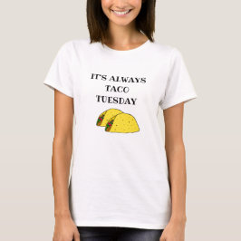 Det är alltid Tacho Tisdag, fina citat T Shirt