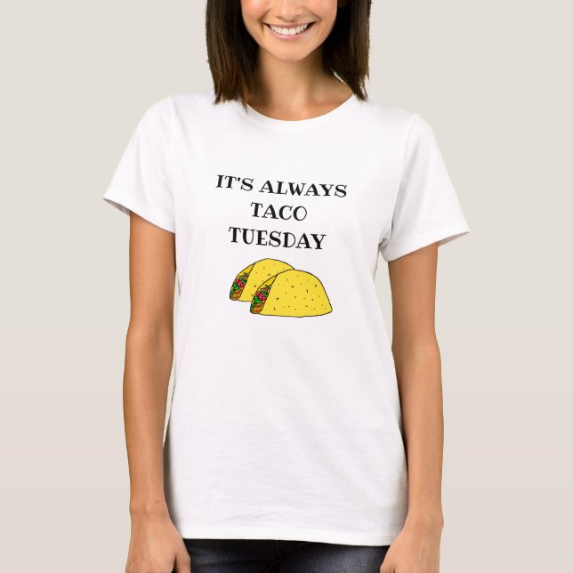 Det är alltid Tacho Tisdag, fina citat T Shirt (Framsida)