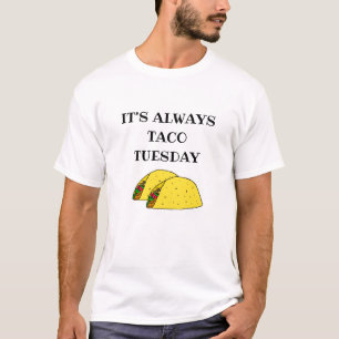 Det är alltid Tacho Tisdag, fina citat T Shirt