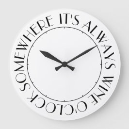 Det är alltid Vin O'Clock någonstans Stor Klocka