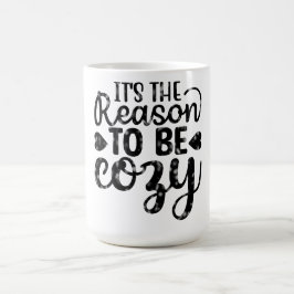 Det är anledningen att vara mysig kaffemugg