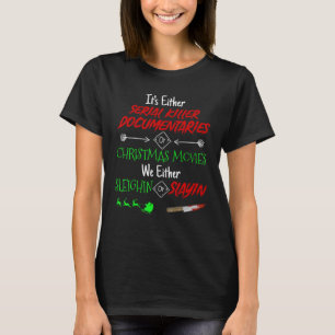 Det är antingen Serial Killer-dokumentärer eller C T Shirt