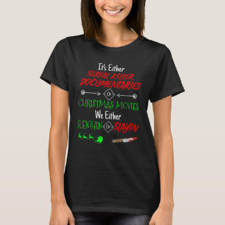 Det är antingen Serial Killer-dokumentärer eller C T Shirt