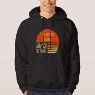Det är att vara lika gammal som gamla människor hoodie