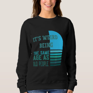Det är att vara lika gammal som gamla människor t shirt