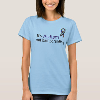 Det är Autism, inte bjöd barnuppfostran Tee Shirt