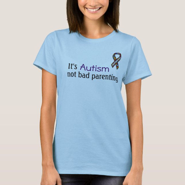 Det är Autism, inte bjöd barnuppfostran Tee Shirt (Framsida)