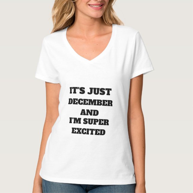 DET ÄR BARA DECEMBER OCH JAG ÄR TOPPEN FÖRVÄNTAD T SHIRT (Framsida)