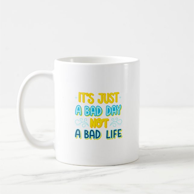 det är bara en dålig dag inte ett dåligt liv kaffemugg (Vänster)