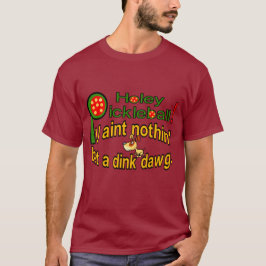 Det är bara en dink-dawg t shirt