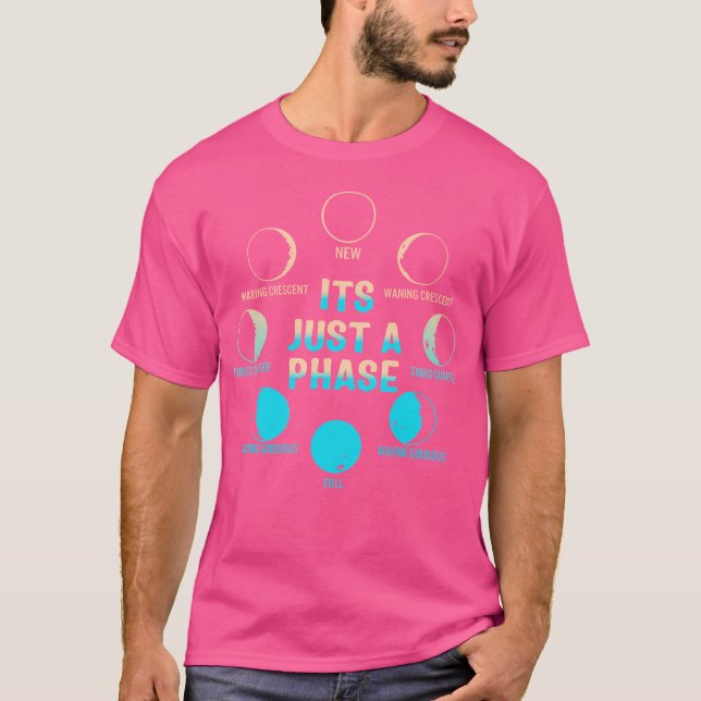 Det Är Bara En Fas Celestial Moon Lunar Cyklus Ast T Shirt (Framsida)