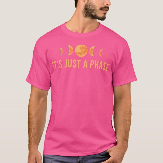 Det är bara en fas-Måne-fas-fas-astronomi T Shirt (Framsida)