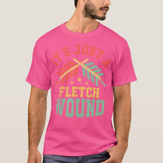 Det är bara en Fletch Wound Archery Target-pilar T Shirt