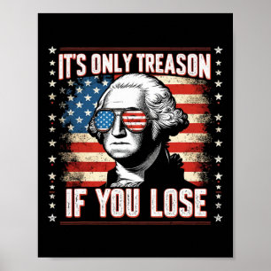Det är bara en orsak om du förlorar 4 juli George  Poster