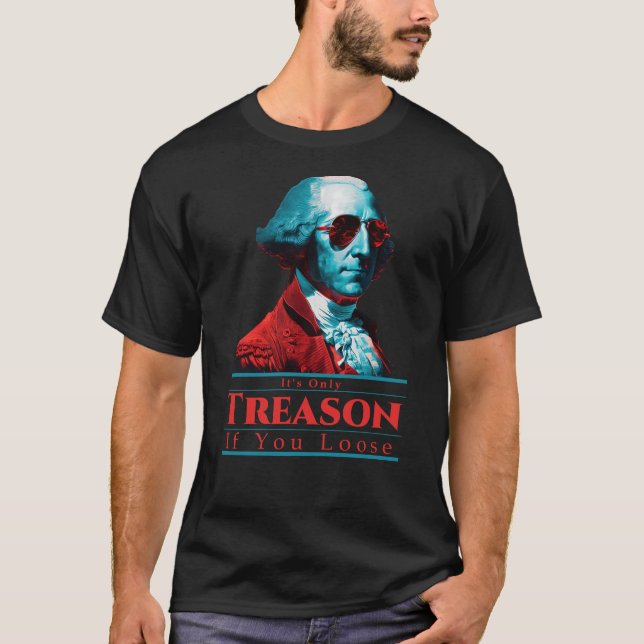Det är bara en orsak om du ser George Washington. T Shirt (Framsida)