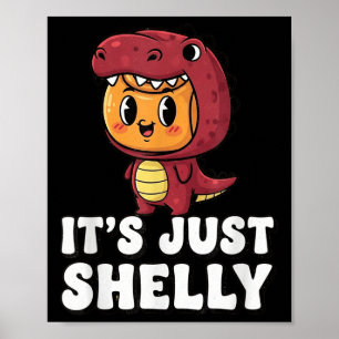 Det är bara en Shelly Funny Kids Dandys World Shel Poster