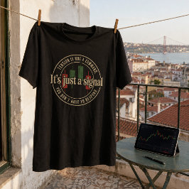Det är bara en signal Handelspsykologi Design T Shirt