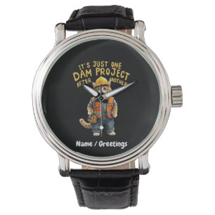 Det är bara ett dammprojekt efter ett annat lustig armbandsur
