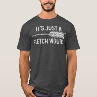 Det är bara ett fletch Wound Archery Bowhunting Gi T Shirt