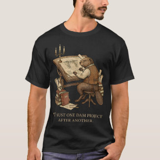 Det Är Bara Ett Fördämningsprojekt Efter Ett Annat T Shirt