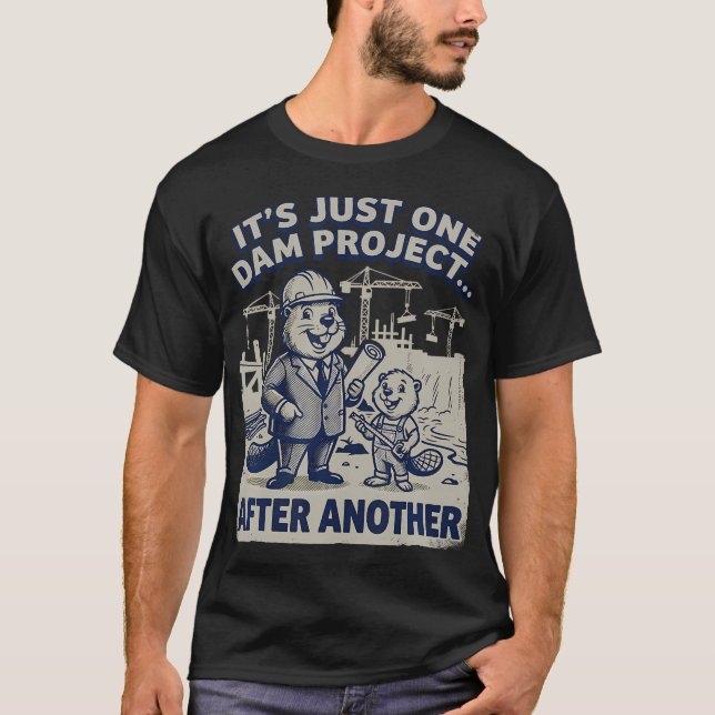 Det Är Bara Ett Fördämningsprojekt Efter Ett Annat T Shirt (Framsida)