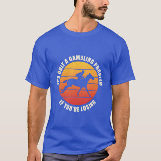 Det är bara ett spelproblem om jag tappar hästens  t shirt