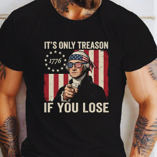 Det är bara förräderi om du förlorar Roligt patrio T Shirt