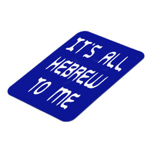 Det är bara hebreiska för mig magnet