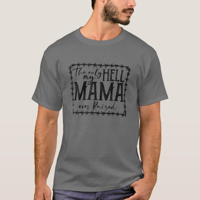 Det är bara helvetet att min Mamma någonsin tog up T Shirt (Framsida)