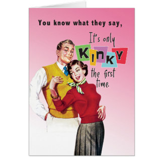 Det är bara kinky första gången på Alla hjärtans d Hälsningskort