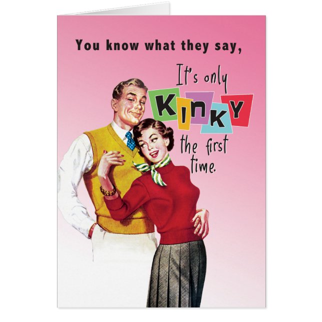 Det är bara kinky första gången på Alla hjärtans d Hälsningskort (Framsidan)