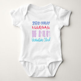 Det är bara olagligt om Mamma fångar dig Baby Body T Shirt