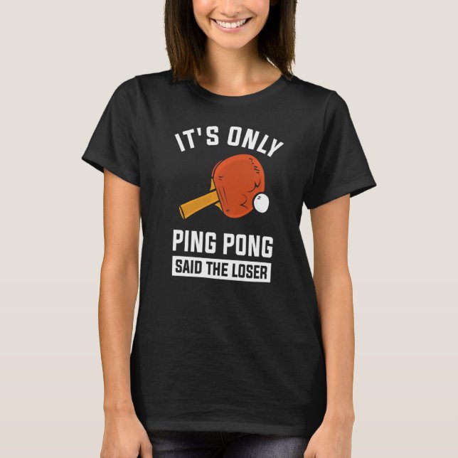Det är bara Ping Pong som sa förloraren T Shirt (Framsida)
